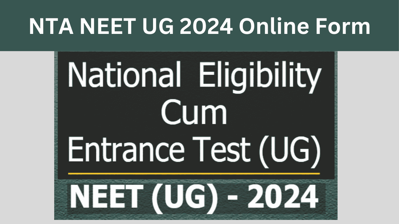 NTA NEET UG 2024 Admissions Online Form:नीट यूजी परीक्षा आवेदन 2024